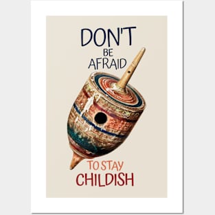 Don't be afraid to stay childish Posters and Art